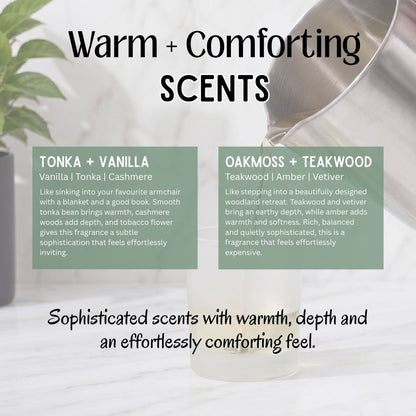 Warm and comforting candle fragrance choices, Tonka and Vanilla with vanilla, tonka and cashmere notes, and Oakmoss and Teakwood with teakwood, amber and vetiver.